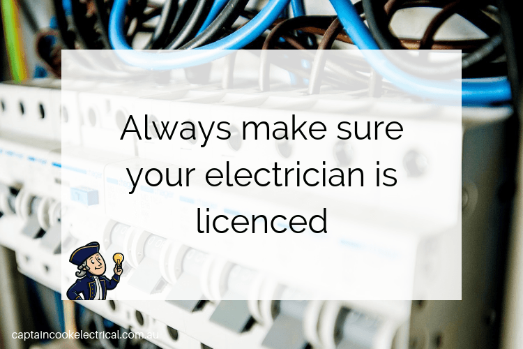 Always make sure your electrician is licenced